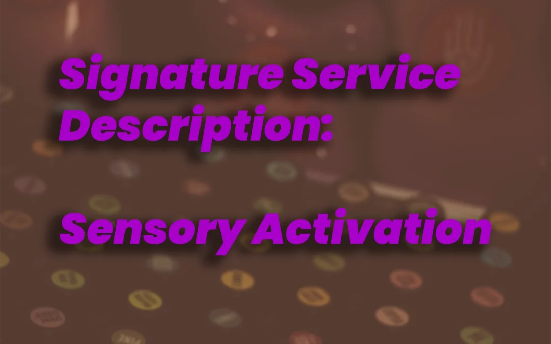 Signature Service Description: Sensory activation 